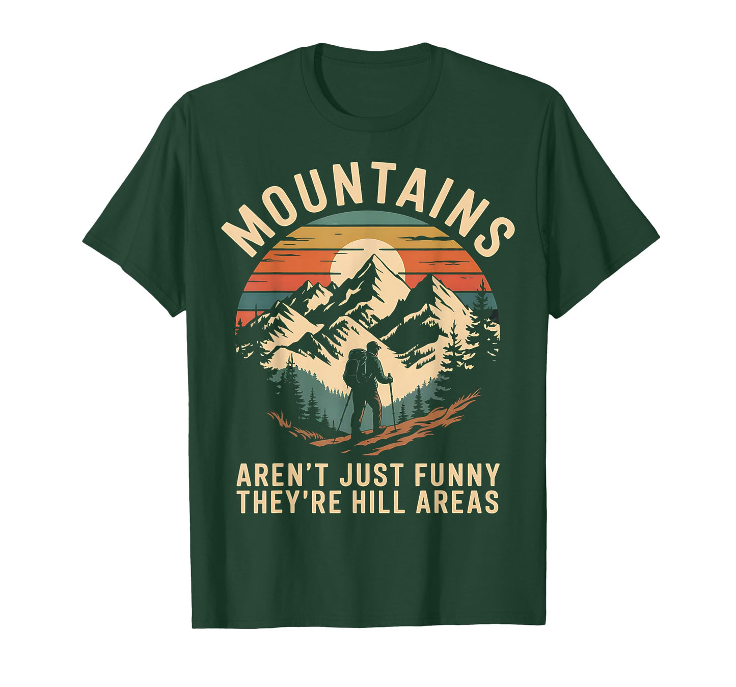 Mountains Aren't Funny They're Hill Areas T-Shirt