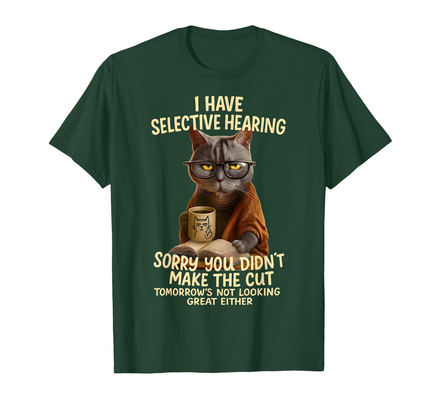 Cat Have Selective Hearing You Didnt Make Cut Funny 0LZ3LI T-Shirt