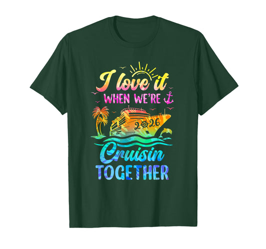Family Cruise 2026 I Love It When We're Cruisin' Together T-Shirt