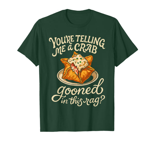 Crab Gooned Meme You're Telling Me A Crab Gooned in This Rag T-Shirt