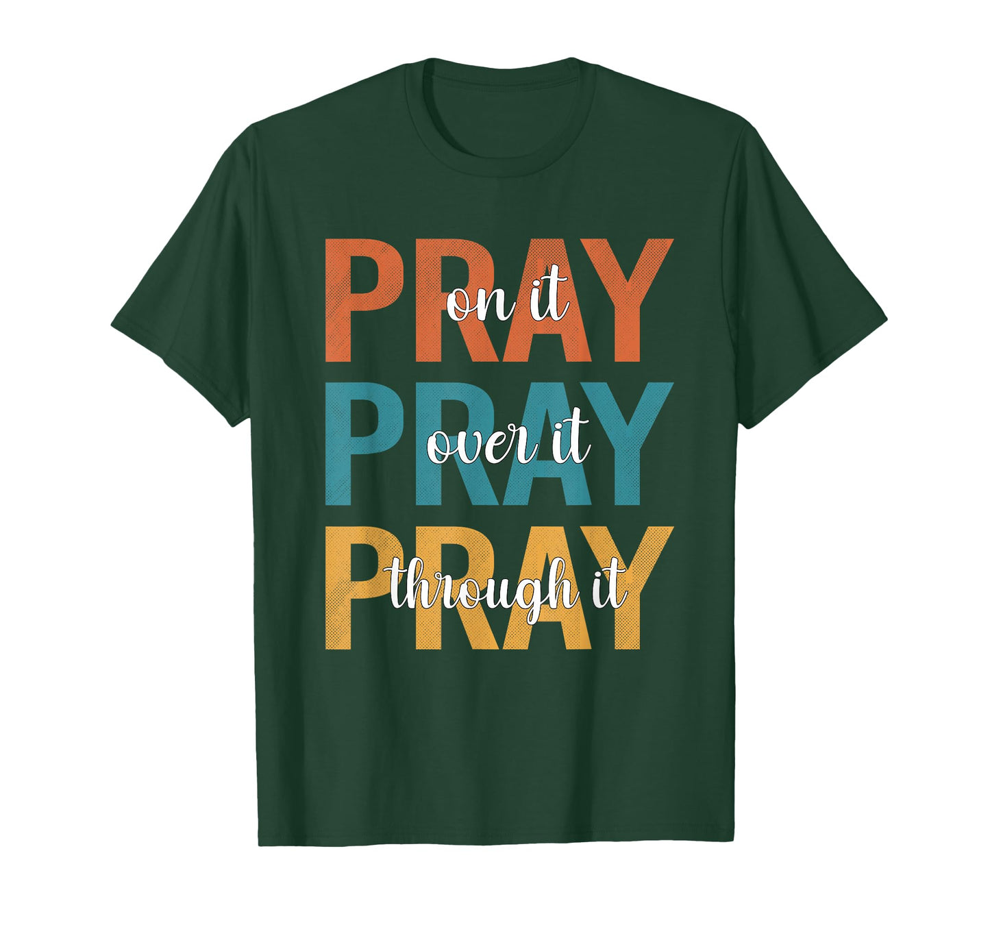 Christians Pray On Over Through It Prayer T-Shirt