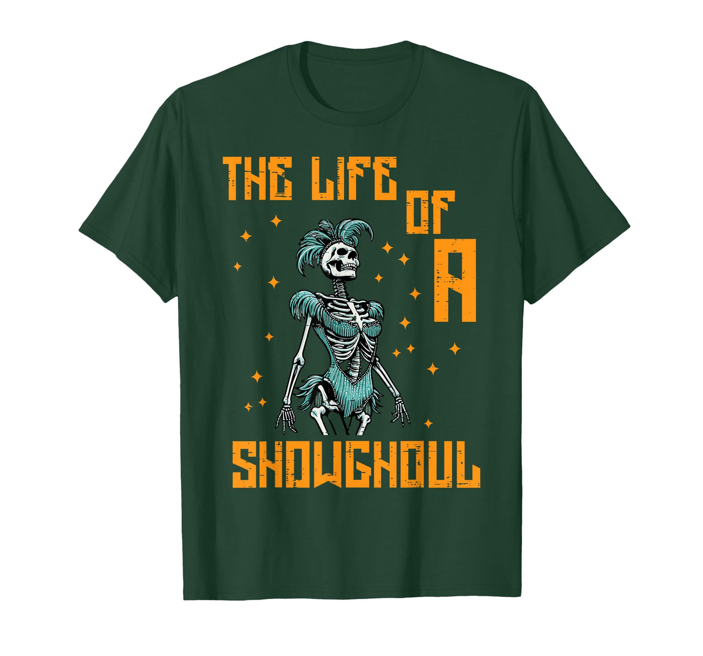 The Life of A Showghoul Skeleton Funny Halloween Women Girls T-Shirt