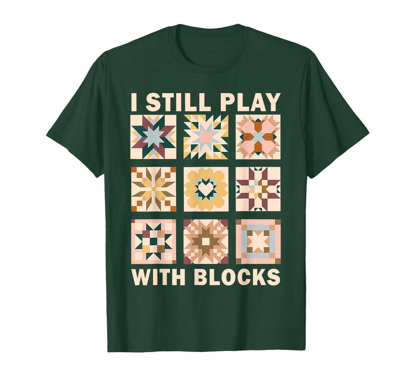 Funny Quilting I Still Play with Blocks Quilt Lover Sewer T-Shirt