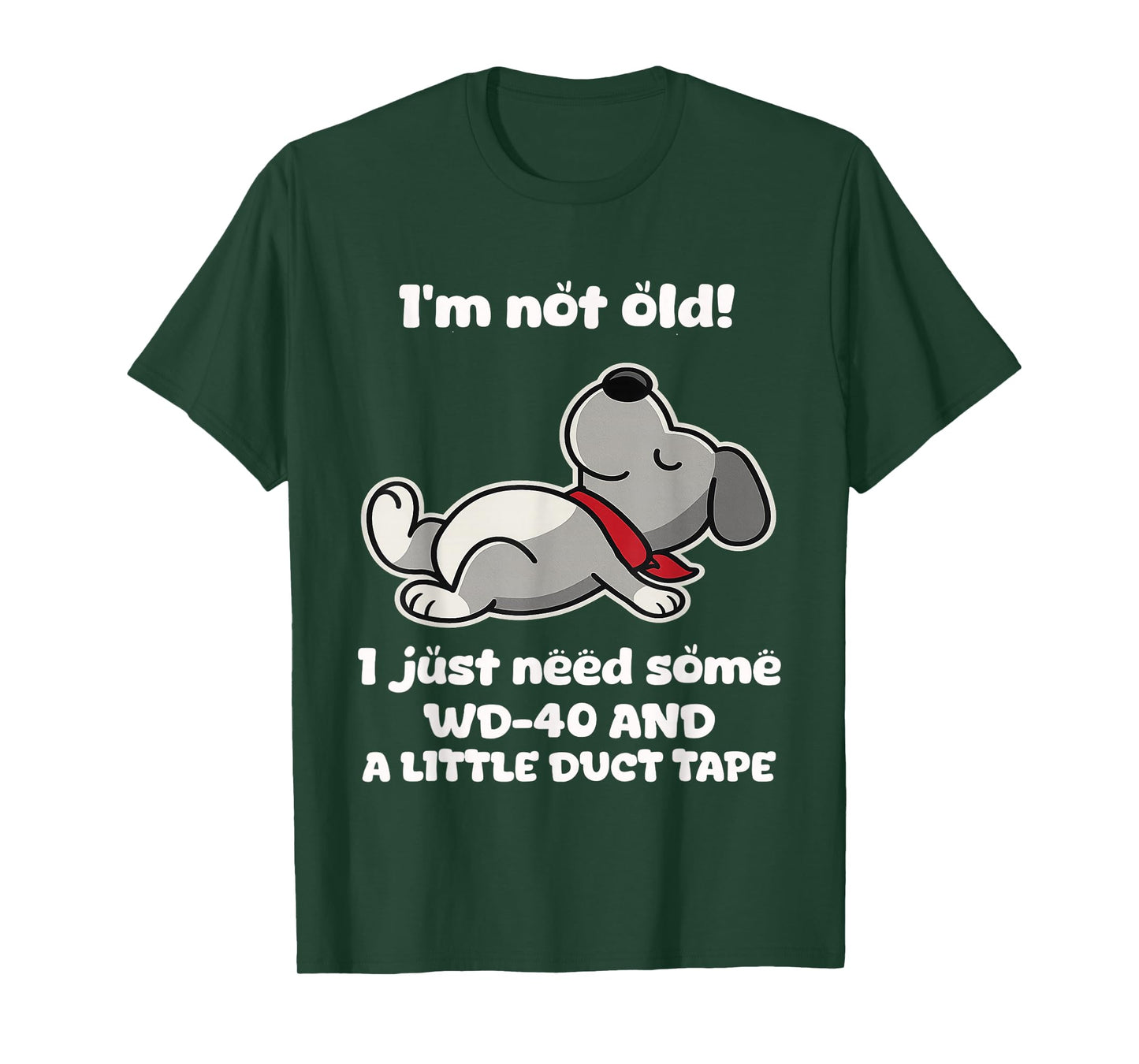 I'm Not Old! I Just Need Some Wd-40 and A Little Duct Tape T-Shirt