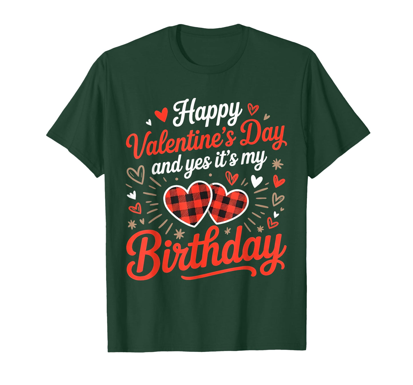 Happy Valentine's Day and Yes It's My Birthday February T-Shirt
