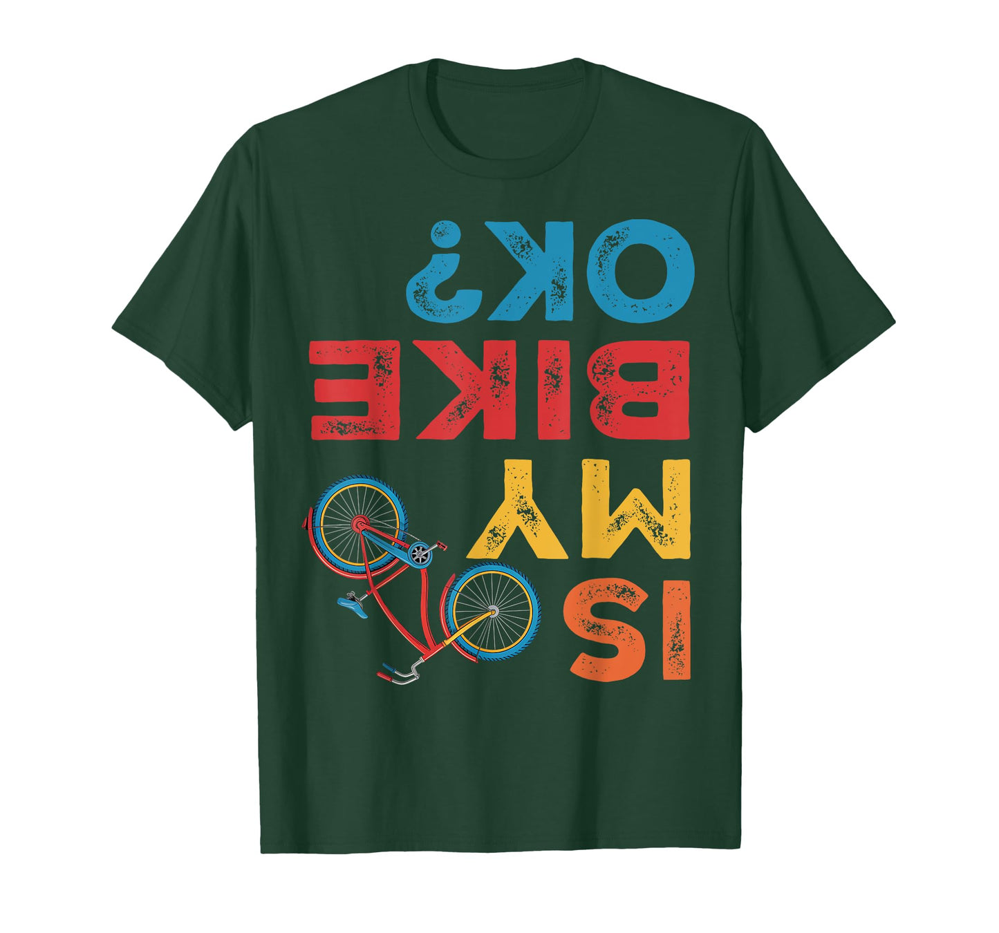 Is My Bike OK, Funny Cycling Cyclist T-Shirt