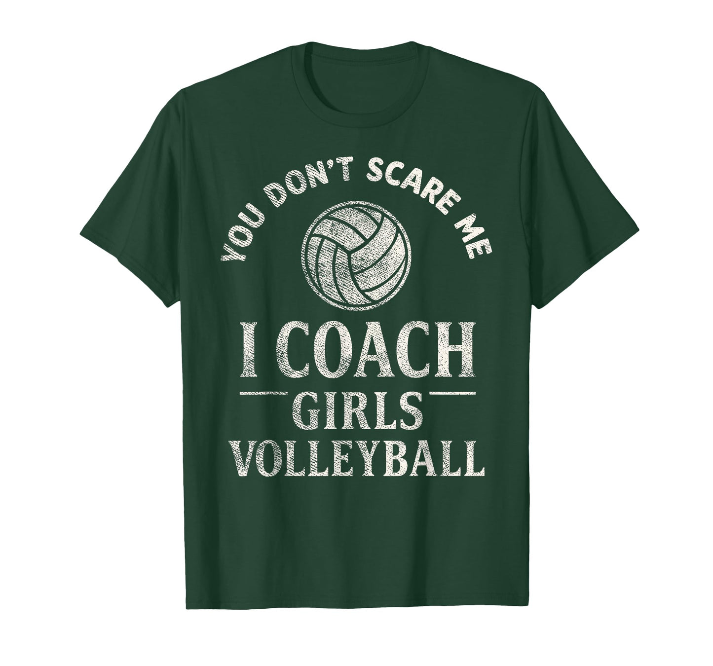 You Don't Scare Me I Coach Girls Volleyball Player Fan Tee T-Shirt