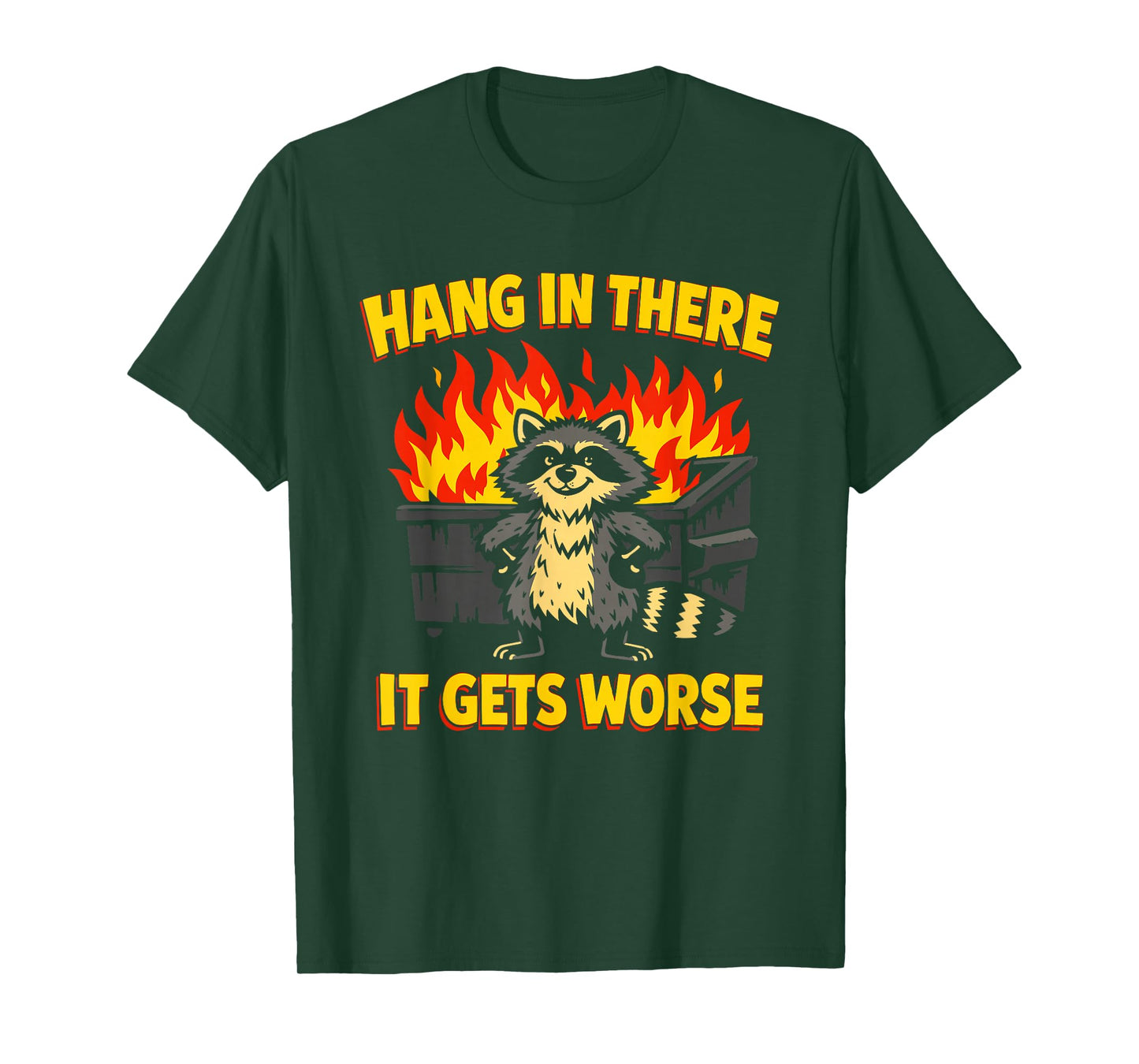 Funny Hang in There It Gets Worse Sarcastic Humor Raccoon T-Shirt