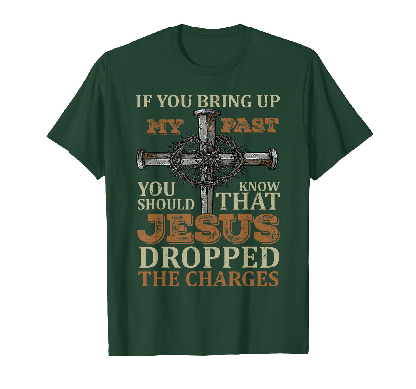 If You Bring Up My Past You Should Know That Jesus Dropped T-Shirt