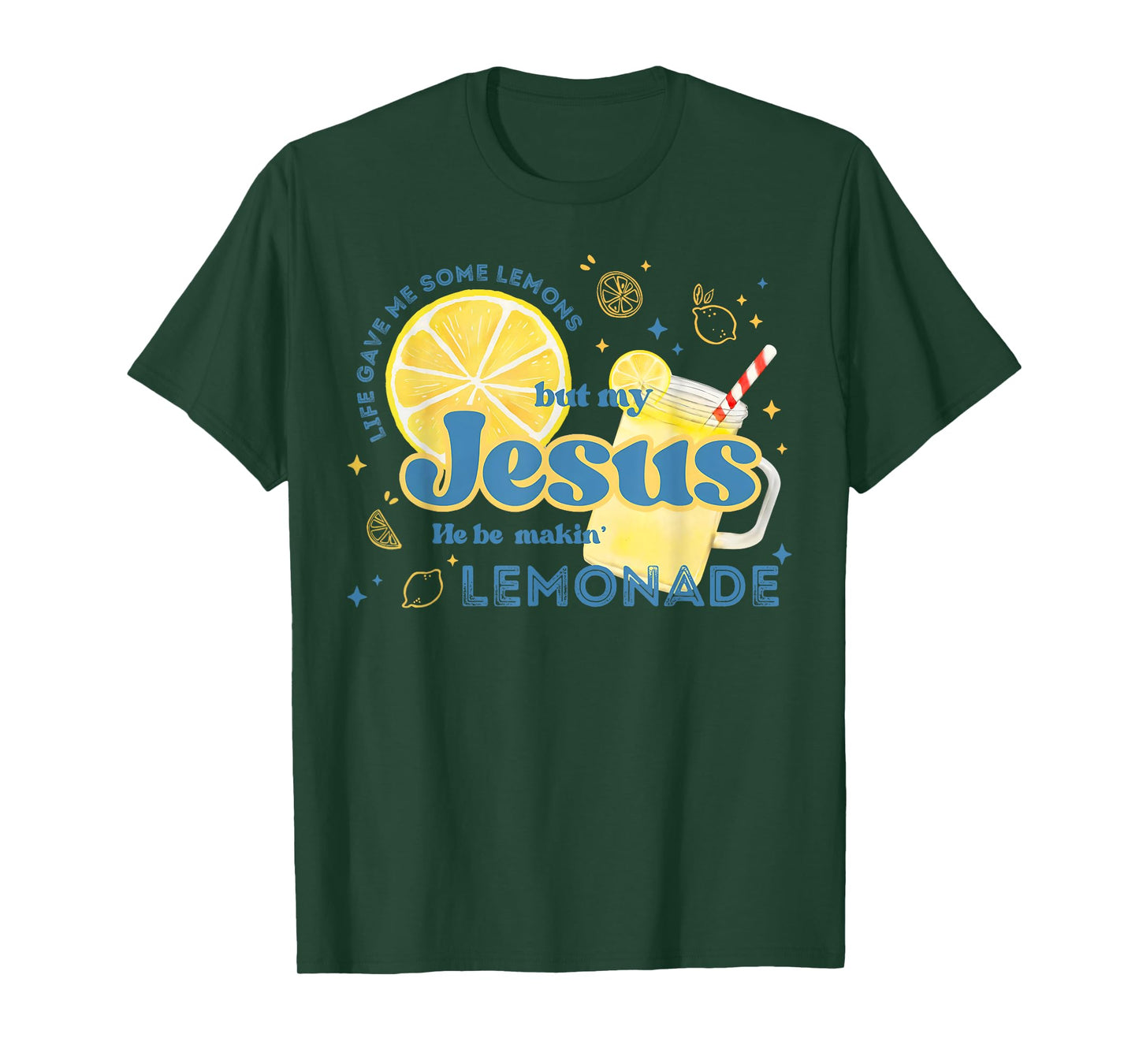 Life Gave Me Some Lemons But Jesus He Be Makin' Lemonade T-Shirt