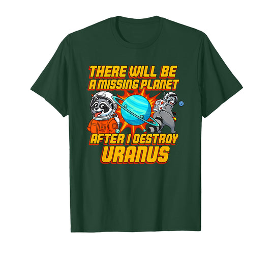 Raccoon There Will Be A Missing Planet After I Destroy T-Shirt