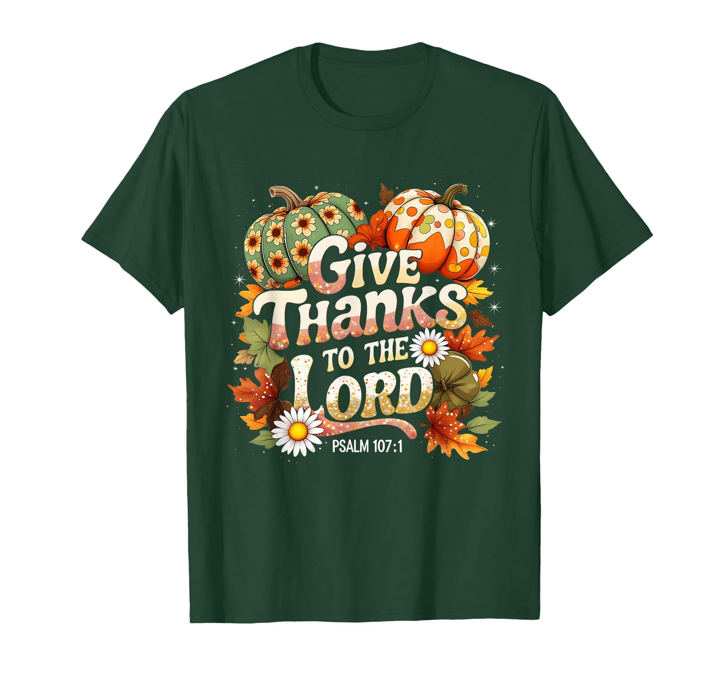 Give Thanks to The Lord Psalm 107:1 Autumn Gift T-Shirt