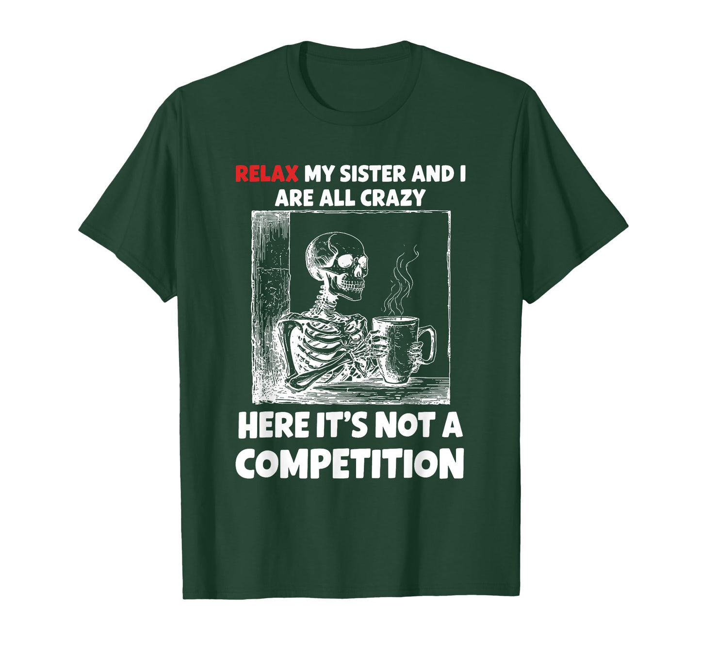 Relax My Sister and I are All Crazy Here It's Not A T-Shirt