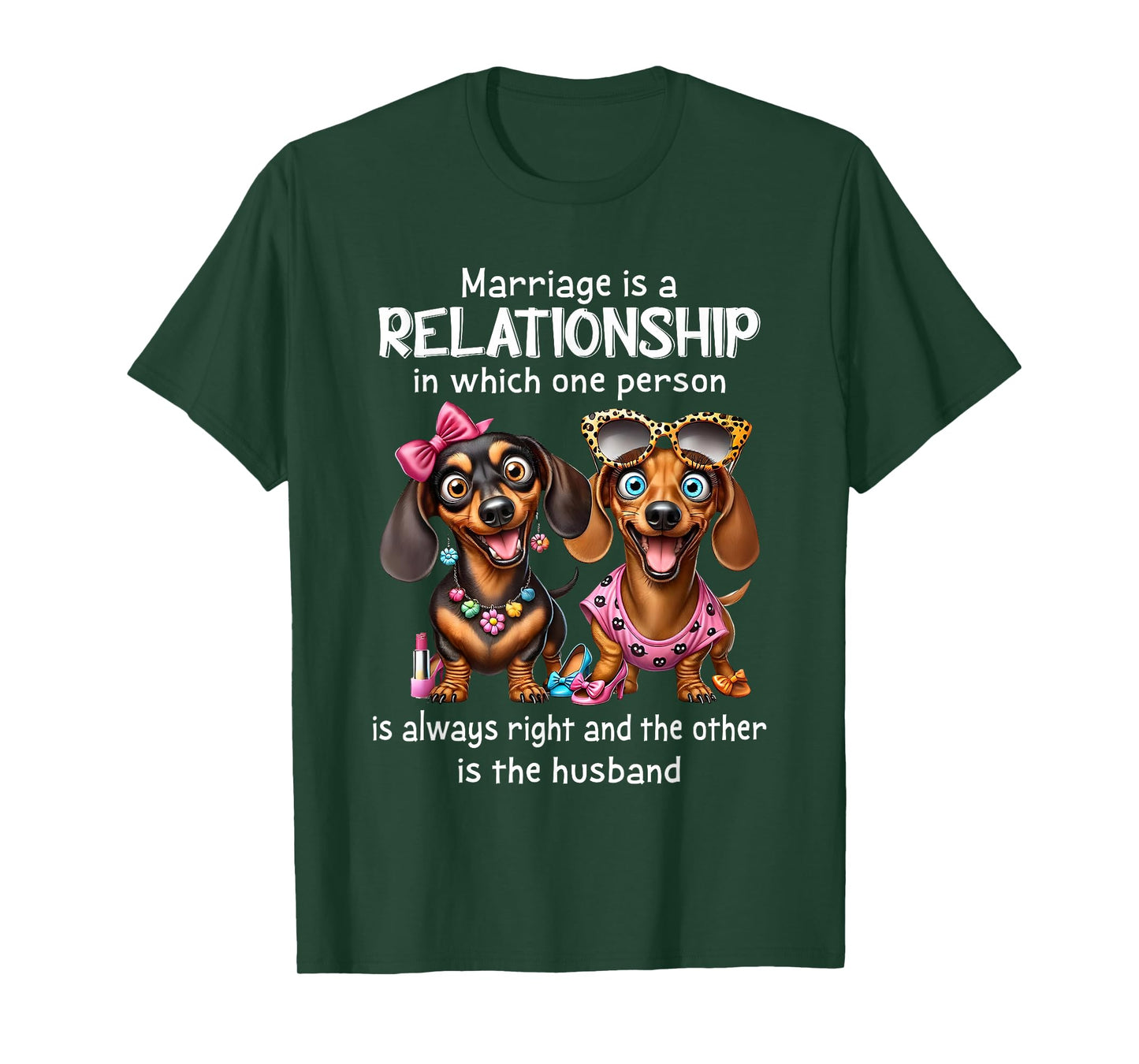 Marriage is A Relationship in Which One Person is Always T-Shirt