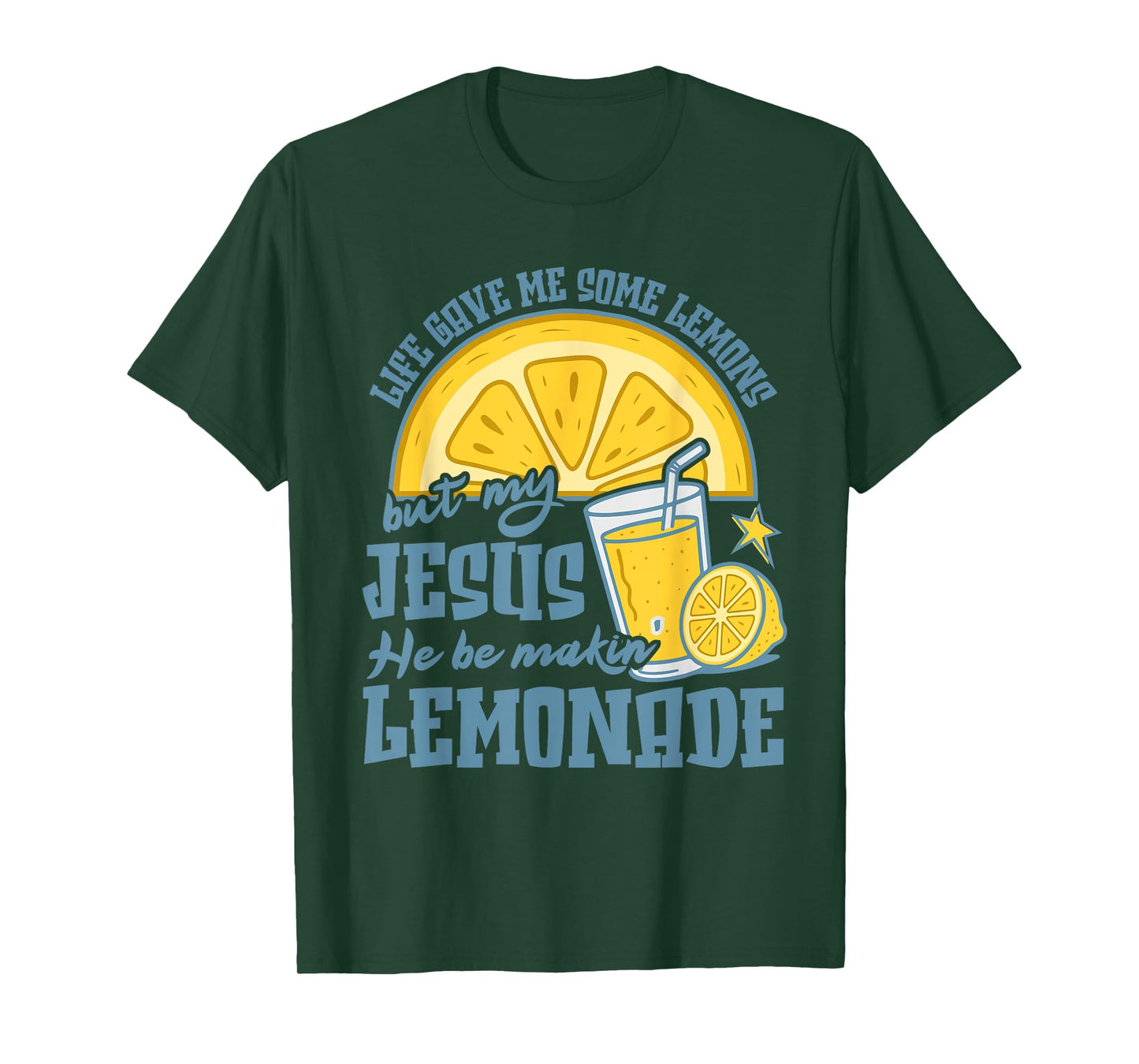Life Gave Me Some Lemons But Jesus He Be Makin' Lemonade T-Shirt