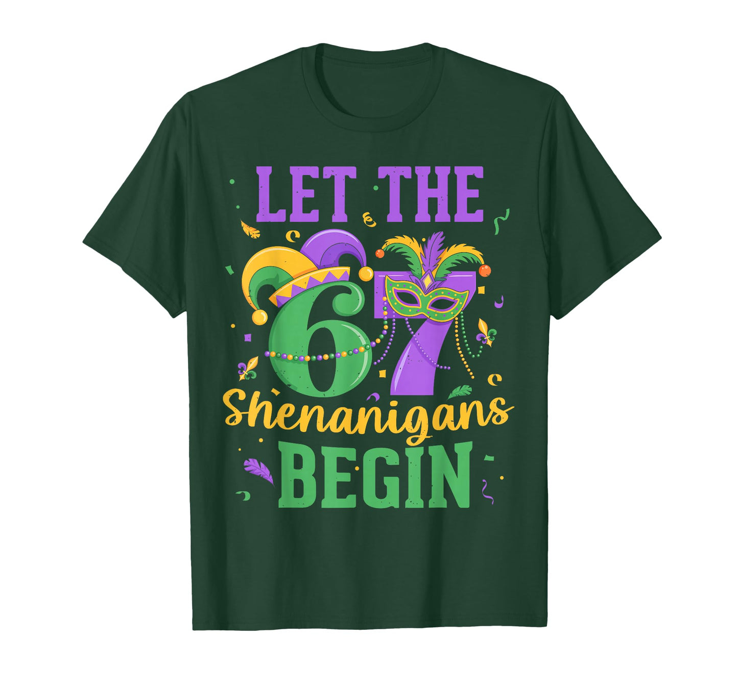 Let The 67 Shenanigans Begin for Men Women Kids Mardi Gras T-Shirt