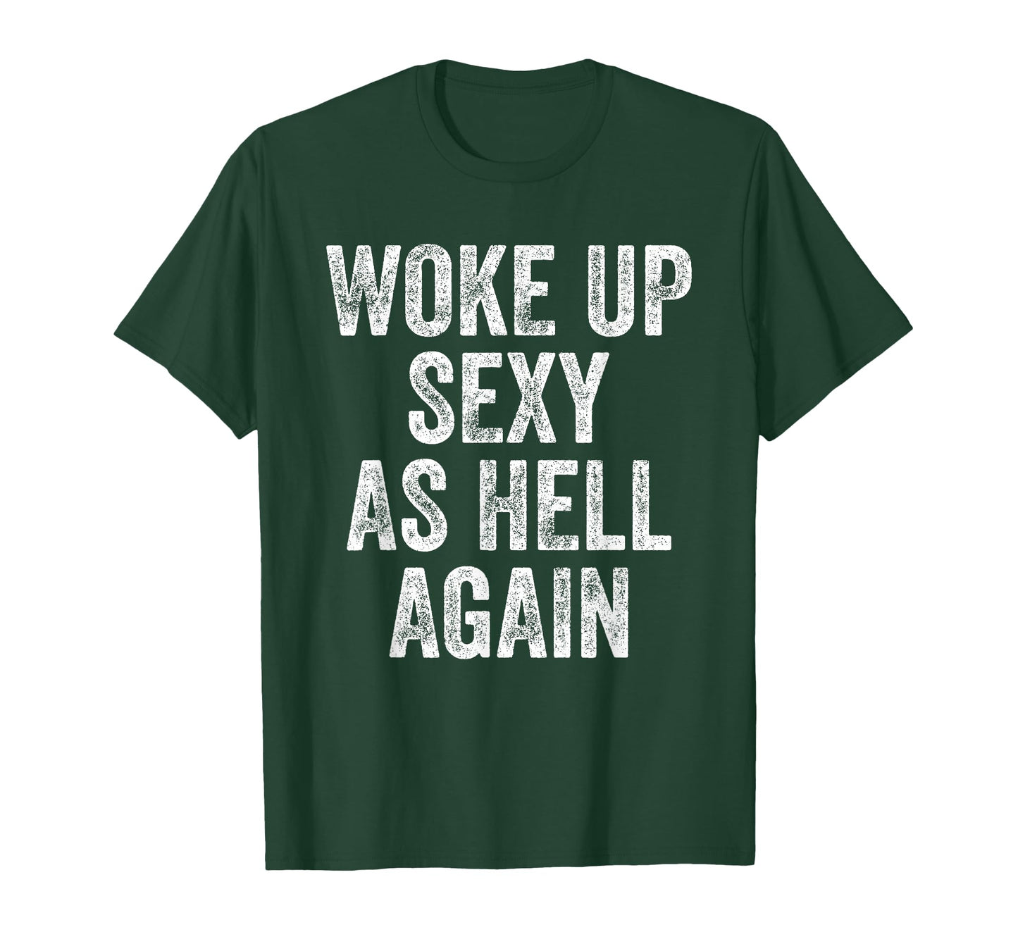 I Woke Up Sexy As Hell Again Funny Sarcastic Women Saying T-Shirt