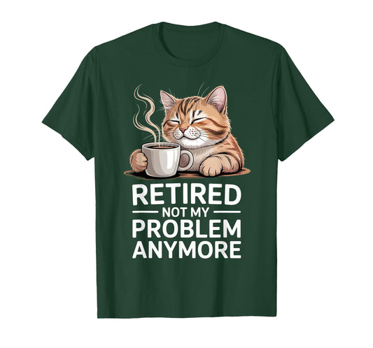 Retired Not My Problem Anymore Cat Coffee Humor Retirement T-Shirt