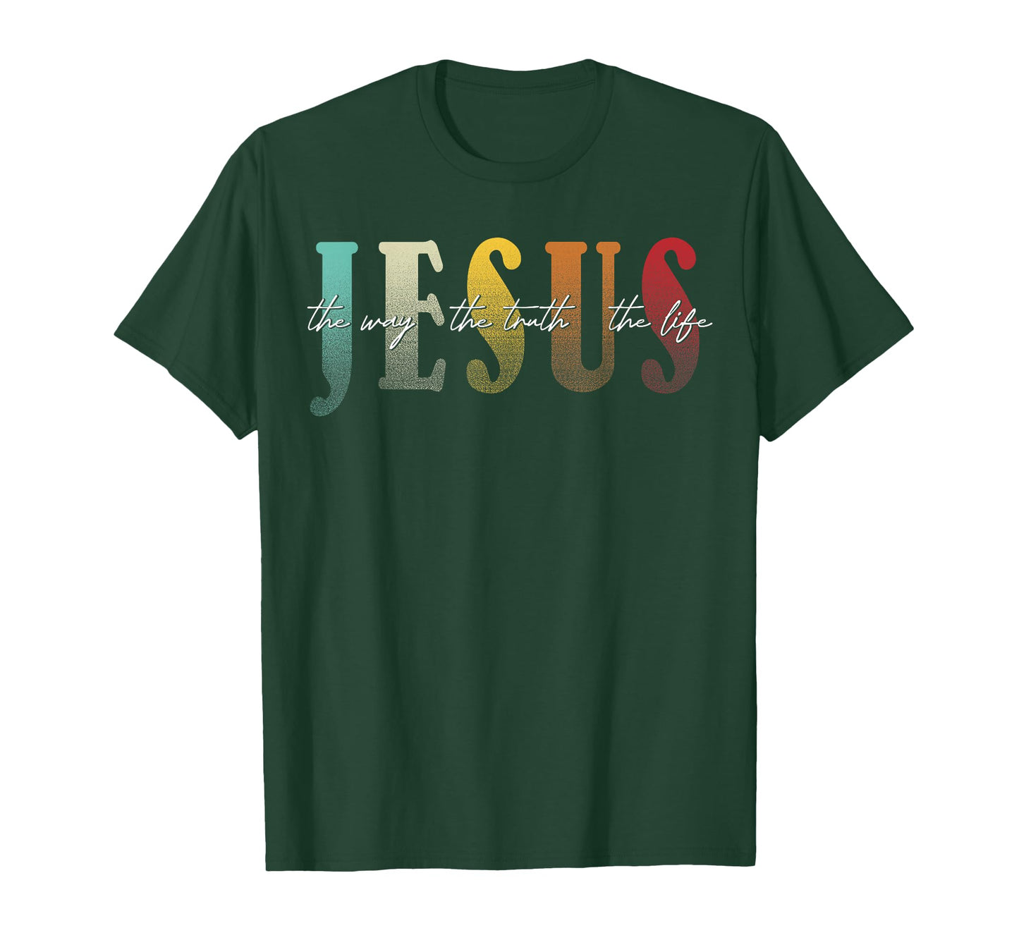 Jesus The Way The Truth The Life Christian Faith T-Shirt
