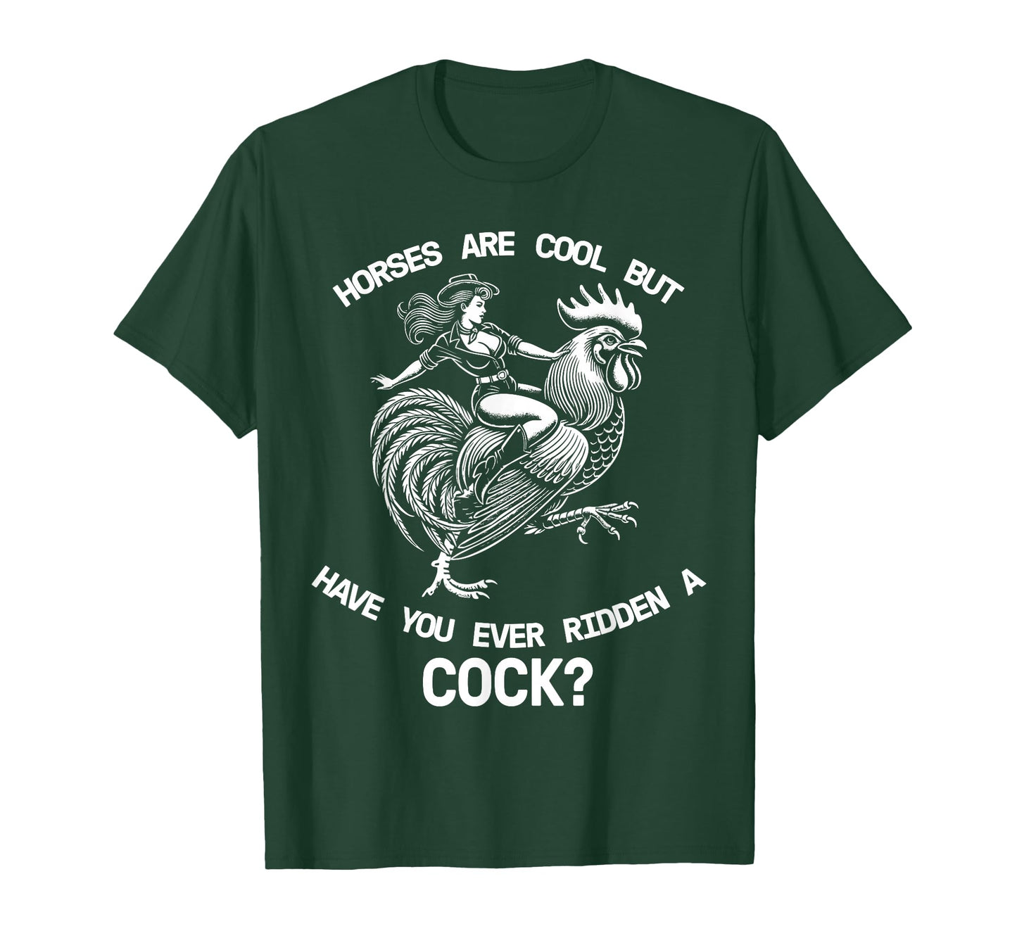 Horses Are Cool But Have You Ever Ridden A Cock Dirty Funny T-Shirt