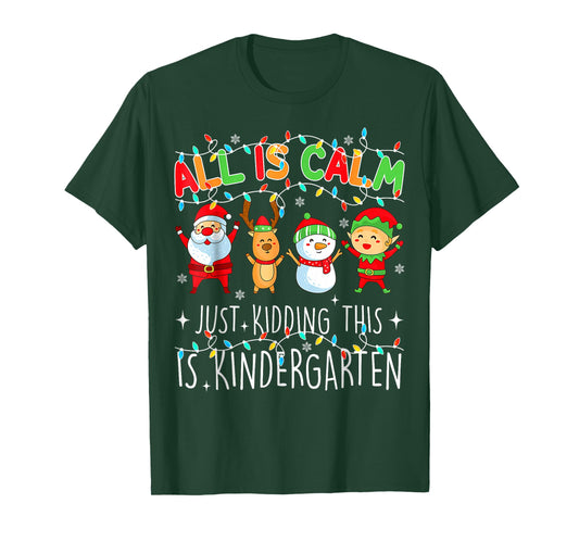 All is Calm Funny Xmas Kindergarten Christmas Season Teacher T-Shirt