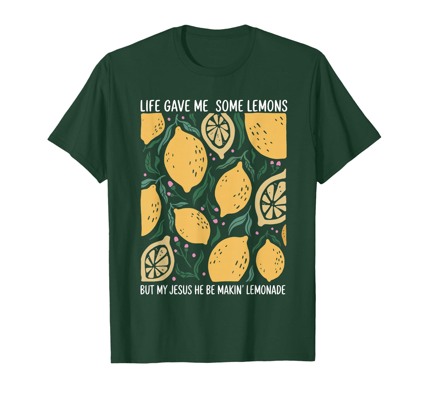 Life Gave Me Some Lemons But My Jesus He Be Makin Lemonade T-Shirt