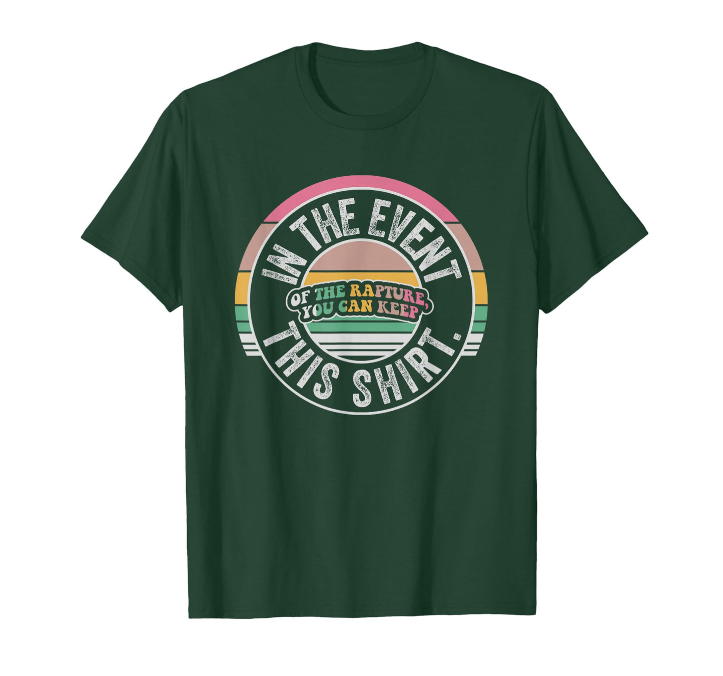 in The Event of The Rapture You Can Keep This Shirt T-Shirt