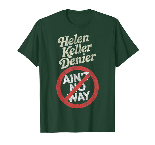 Helen Keller Denier Ain't No Way Vintage Meme T-Shirt
