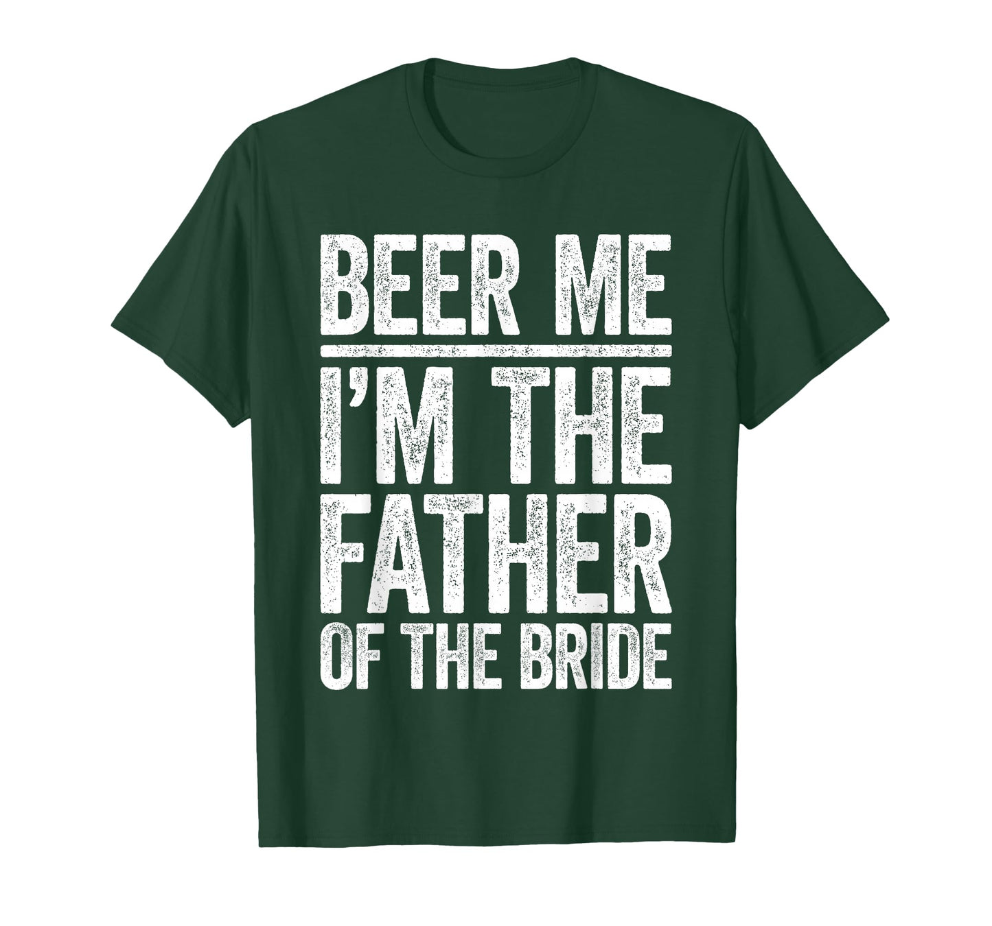 Beer Me I'm The Father Of The Bride Shirt Men Wedding T-Shirt
