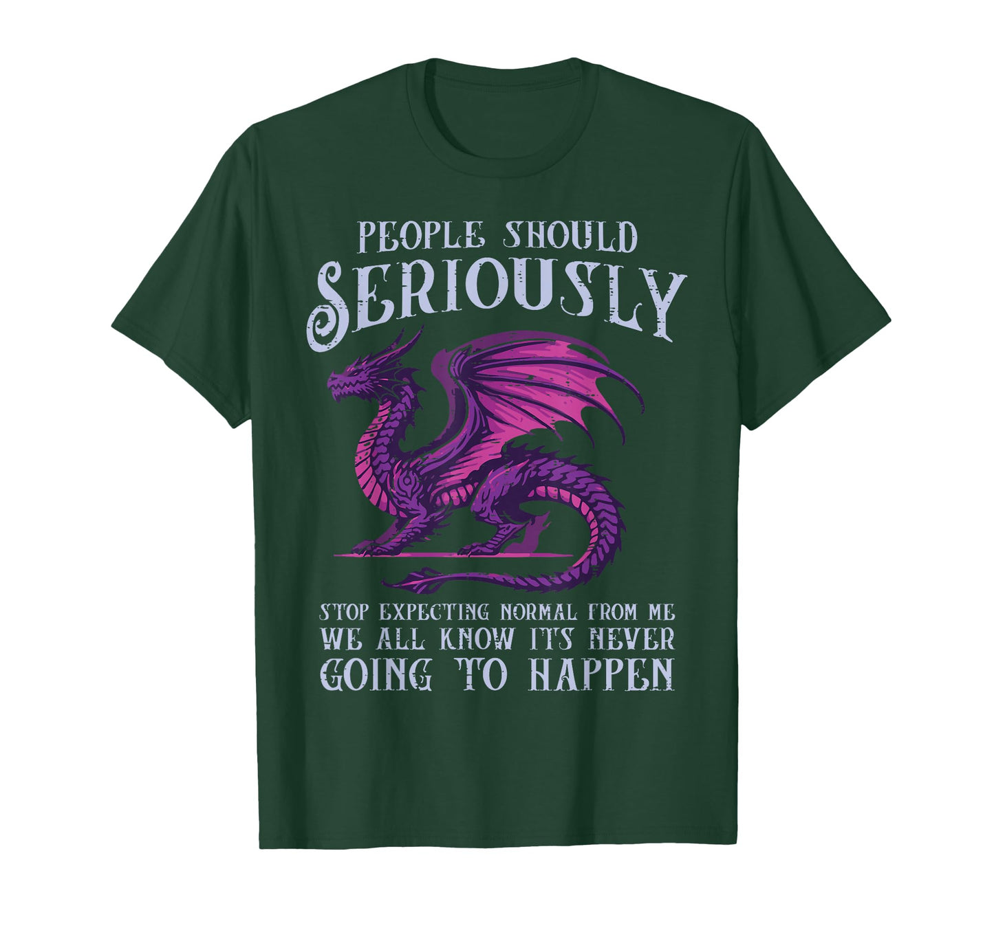 Dragon Stop Expecting Normal Funny Fantasy Women Men Kids T-Shirt