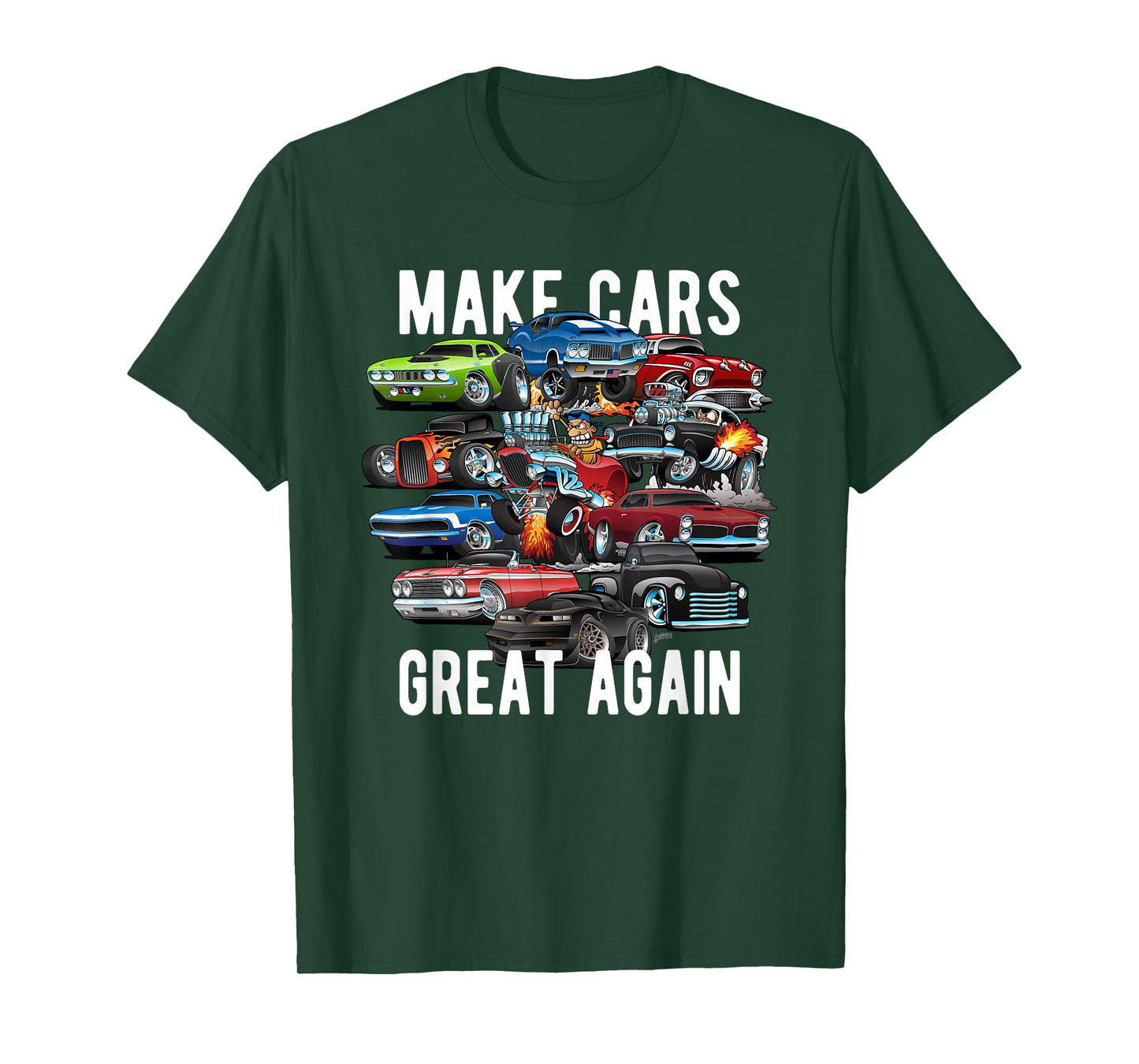 Make Cars Great Again! Muscle Cars, Classic Cars and Hotrods T-Shirt