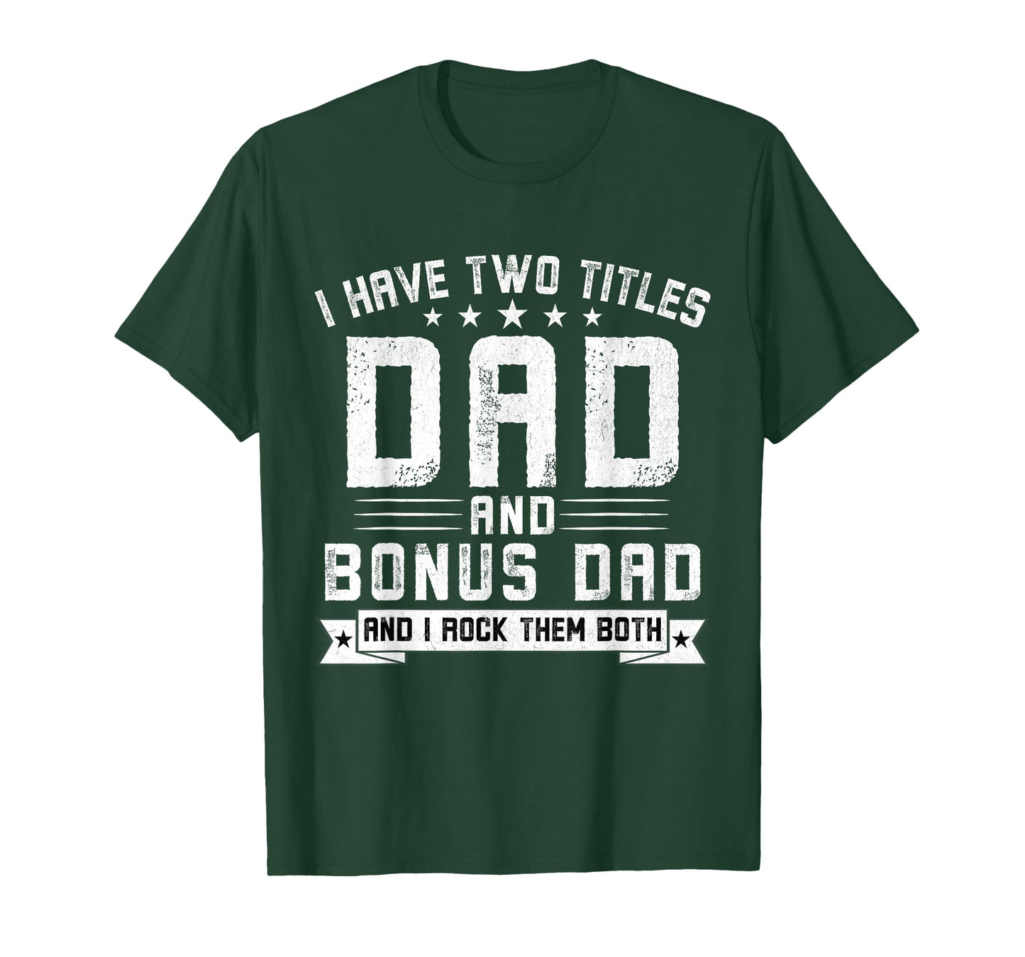I Have Two Titles Dad And Bonus Dad Funny Dad Father's Day T-Shirt