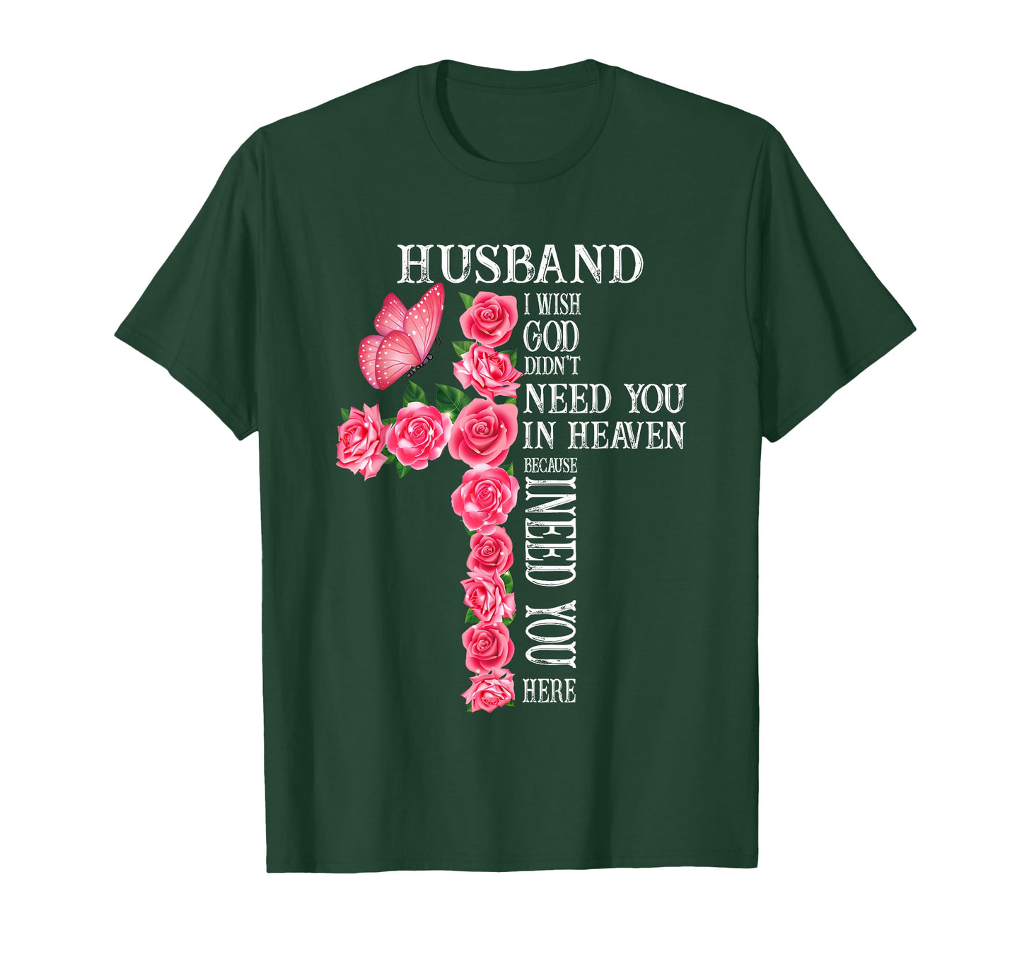 Husband I Wish God Didn't Need You in Heaven Because I Need T-Shirt