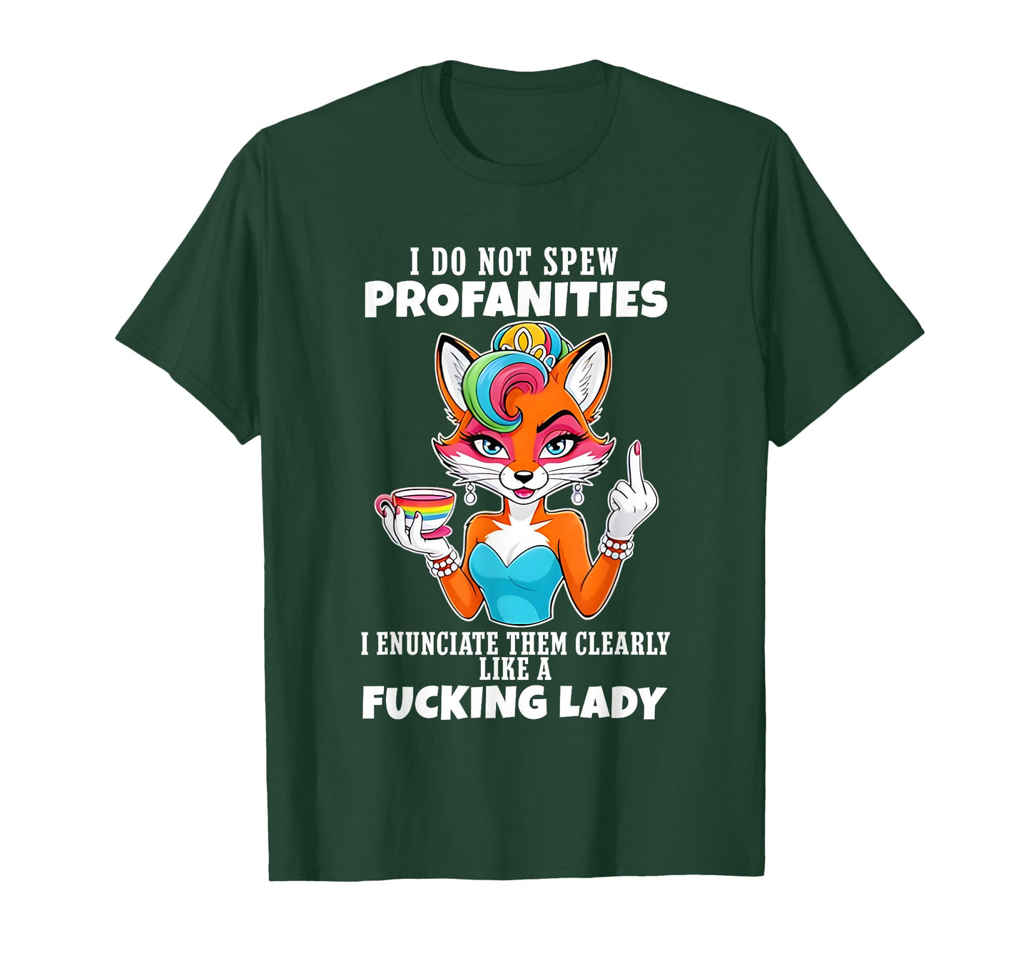 Fox I Do Not Spew Profanities I Enunciate Them Clearly Like T-Shirt