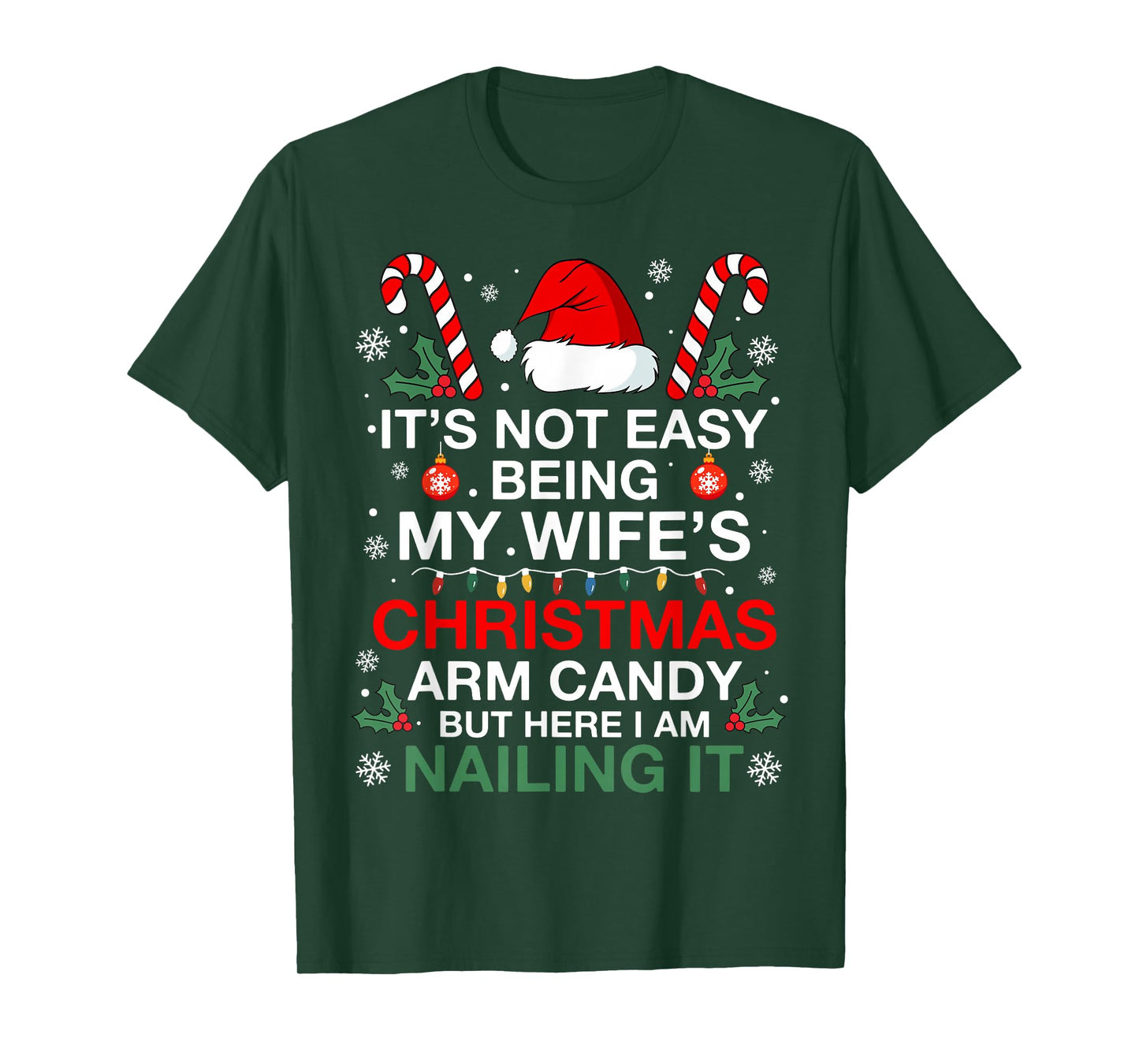 Funny Christmas Its Not Easy Being My Wife's Arm Candy Xmas T-Shirt
