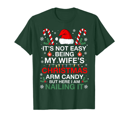 Funny Christmas Its Not Easy Being My Wife's Arm Candy Xmas T-Shirt