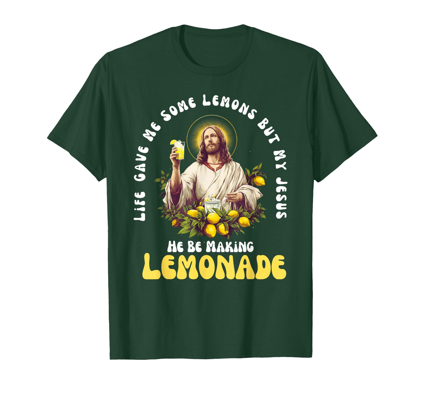 Life Gave Me Some Lemons But My Jesus He Be Making Lemonade T-Shirt