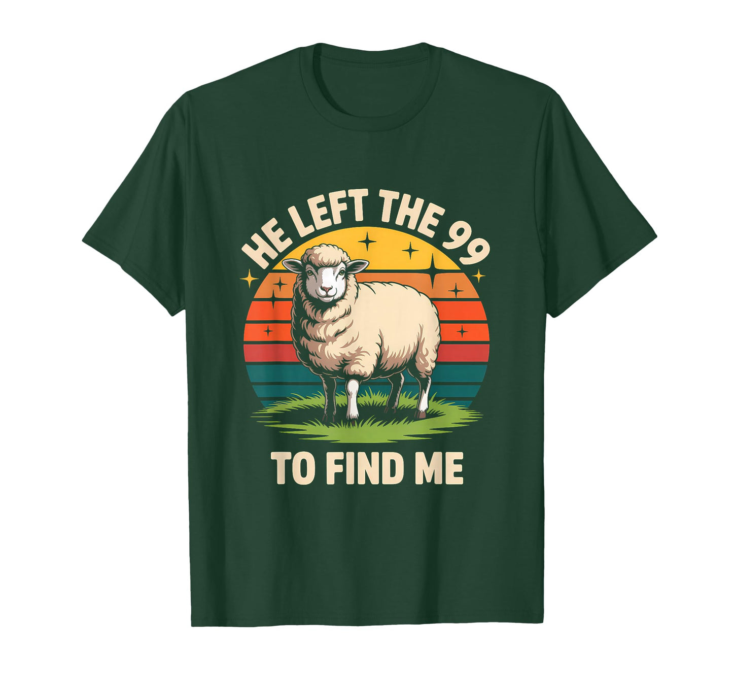 He Left The 99 to Find Me Jesus Lost Sheep Christian Quote T-Shirt