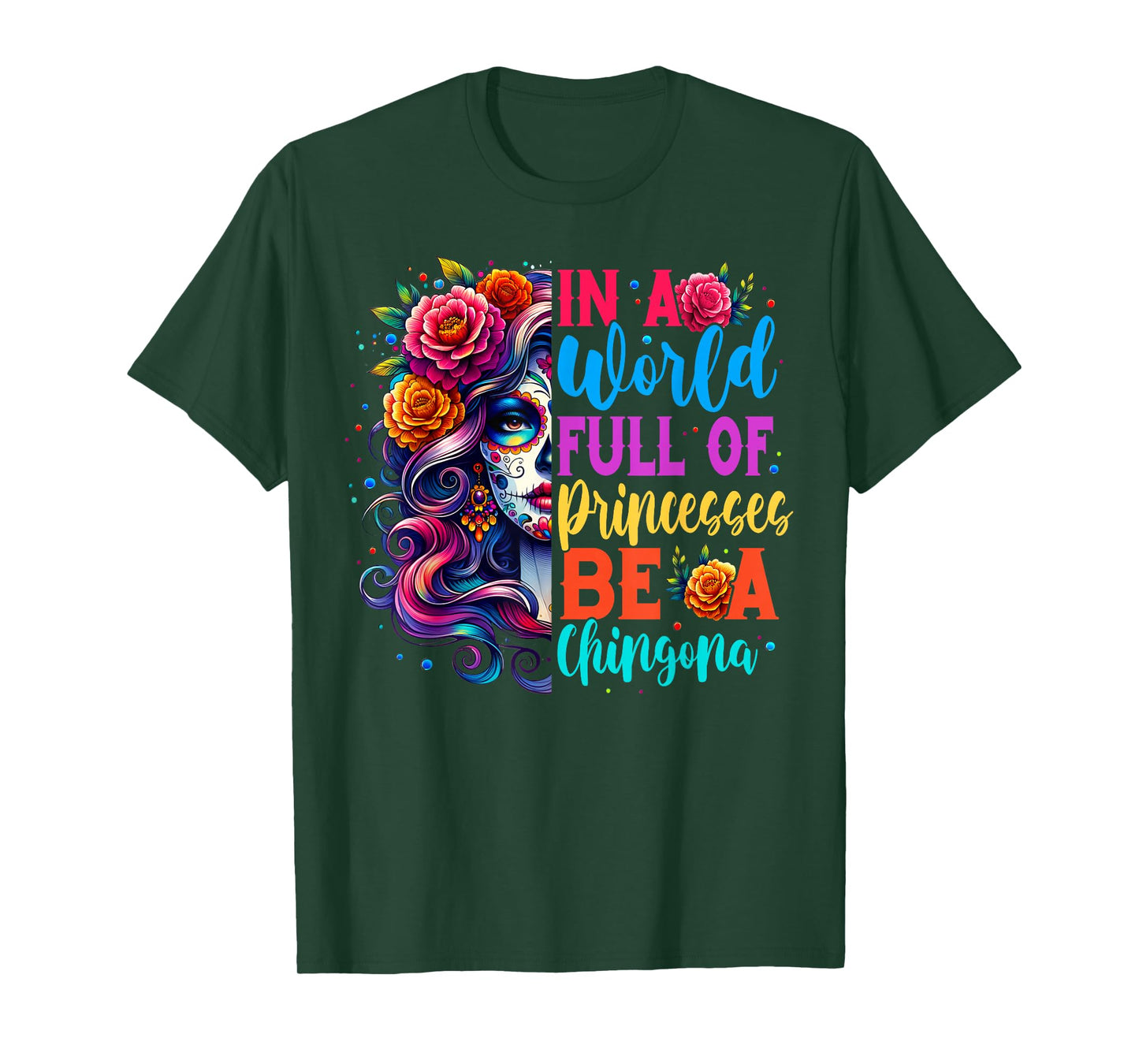 Princesses Be A Chingona Day Of The Dead Dia De Los Muertos T-Shirt