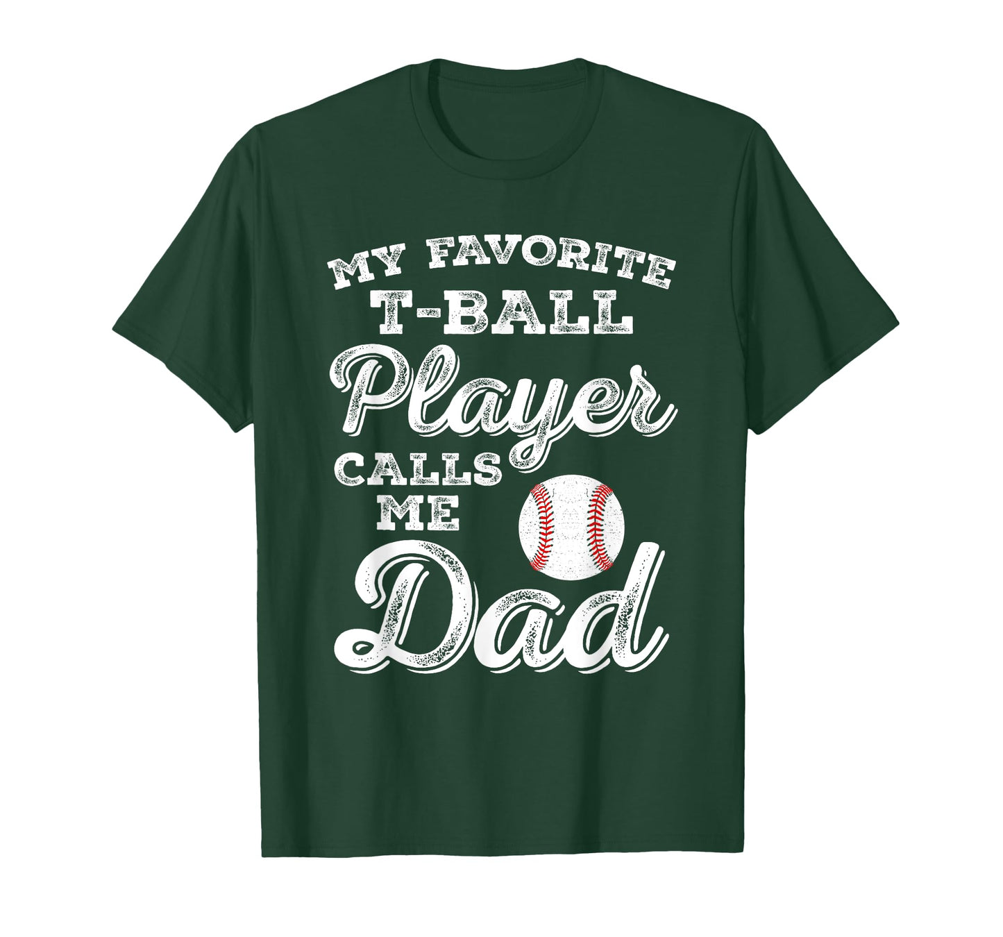 My Favorite T-Ball Player Calls Me Dad Tee Ball Daddy T-Shirt