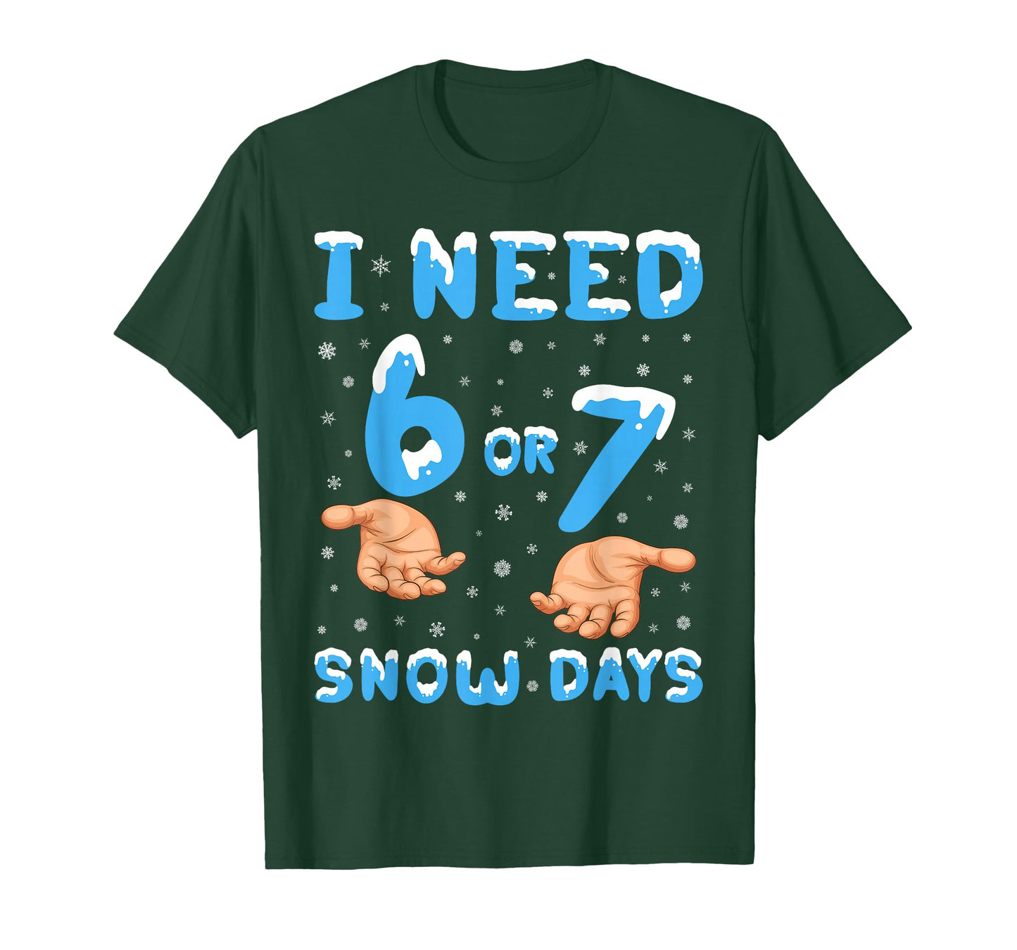 I Need 6 Or 7 Snow Days Funny 67 Meme Teacher Winter School T-Shirt