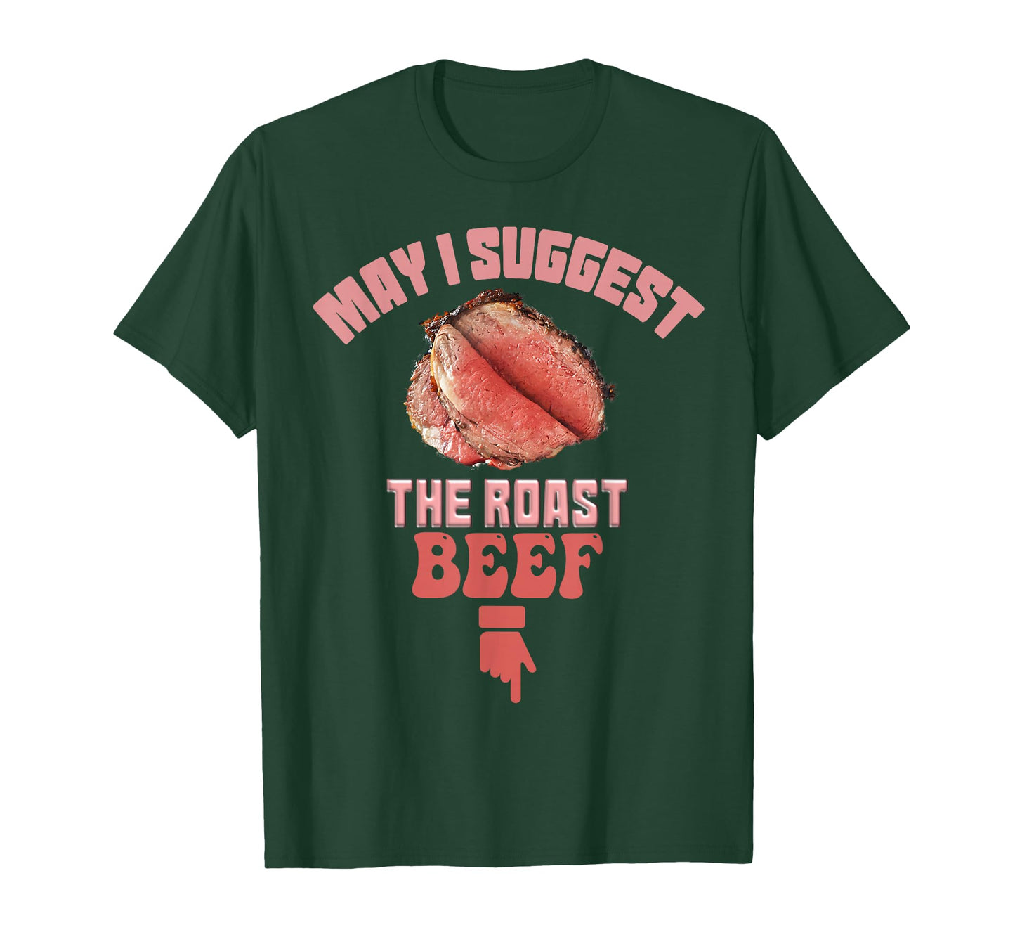 May I Suggest The Roast Beef Fun Embarrassing inappropriate T-Shirt