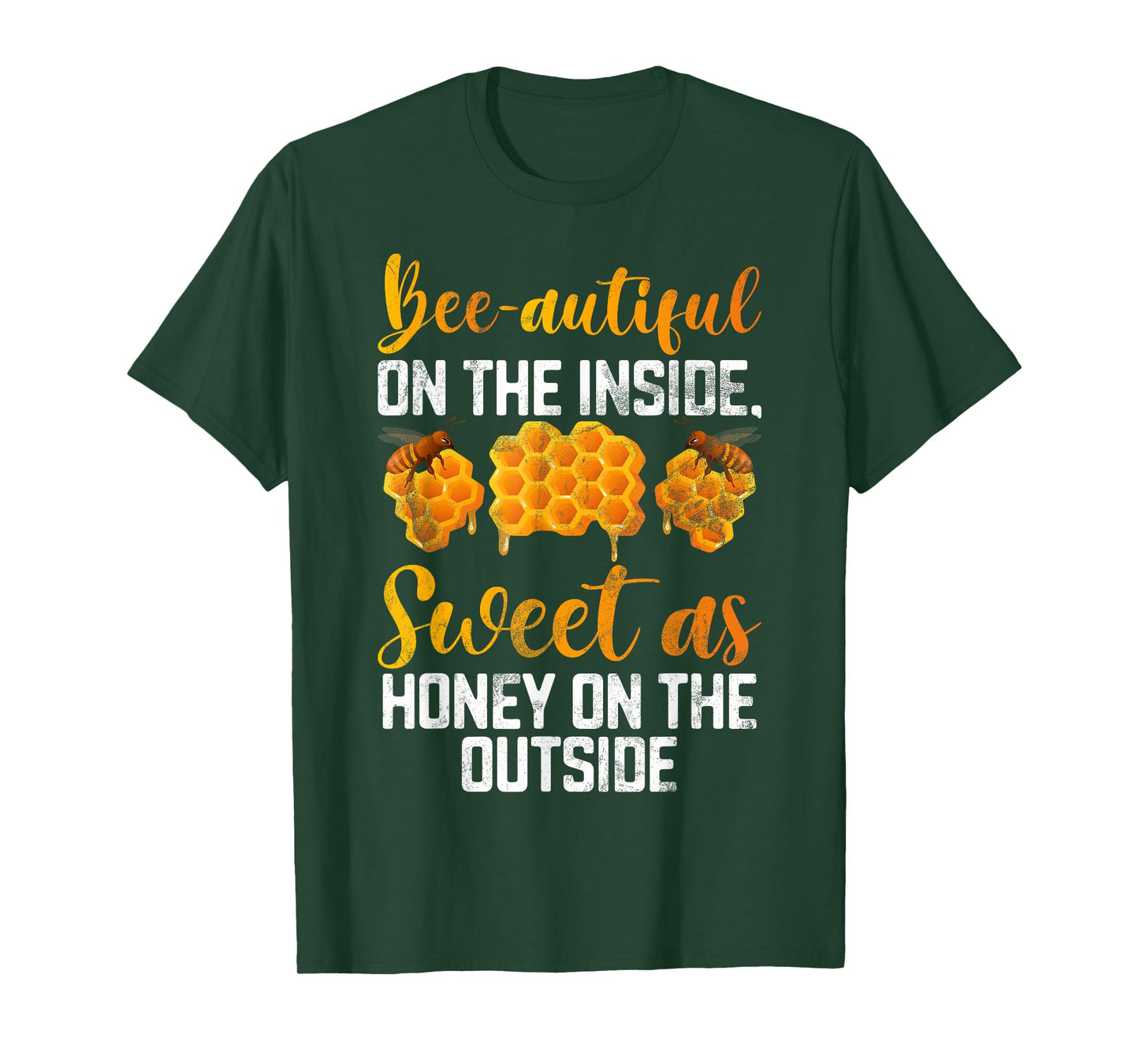 Beeautiful on the inside sweet as Honey on the Outside Honey T-Shirt