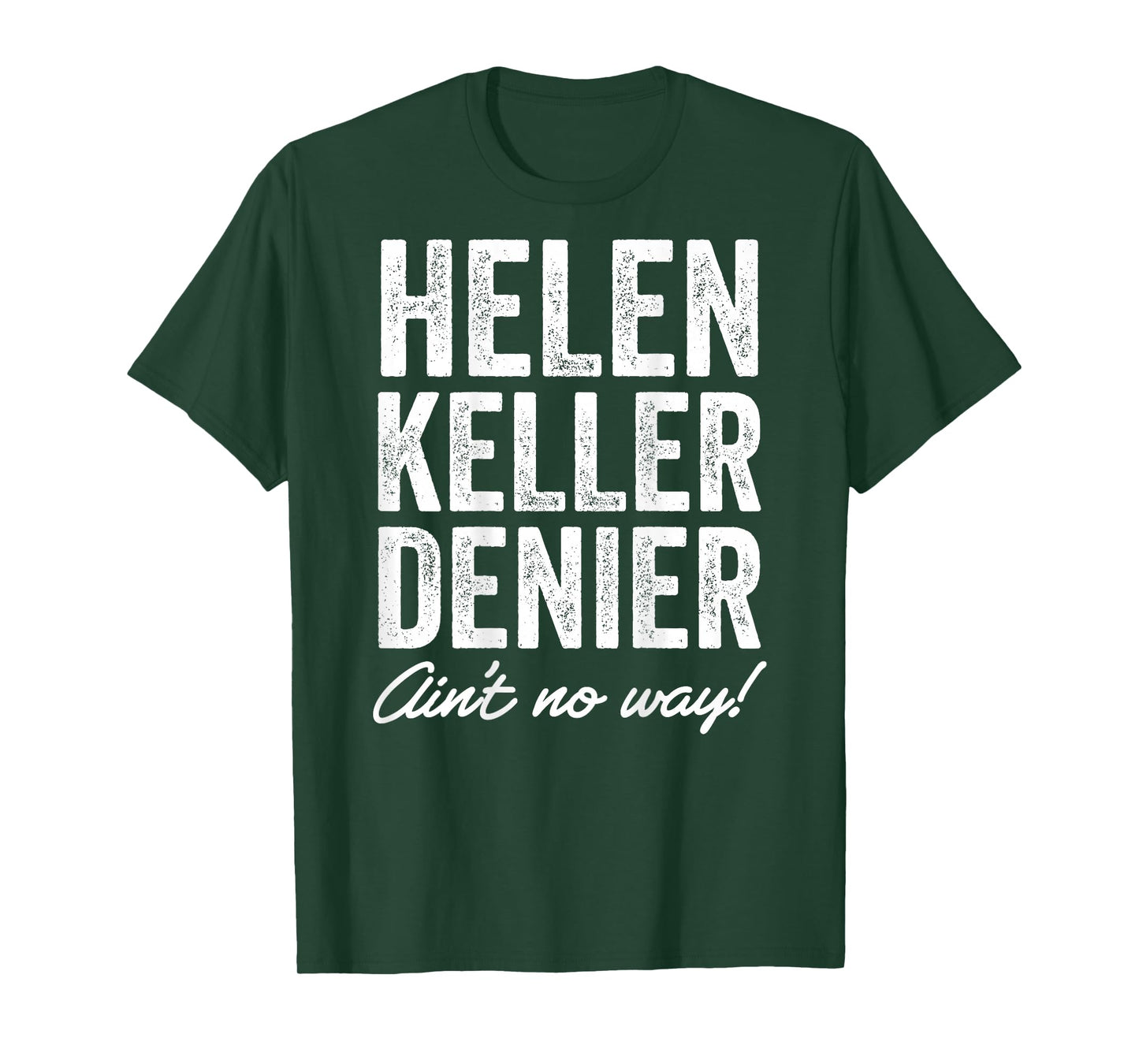 Helen Keller Denier Ain't No Way Funny Retro Meme T-Shirt