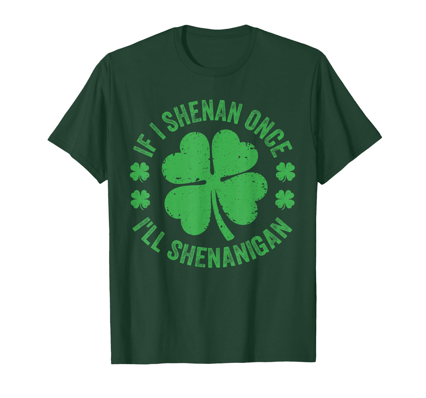 If I Shenan Once I'll Shenanigan Funny St Patricks Day T-Shirt