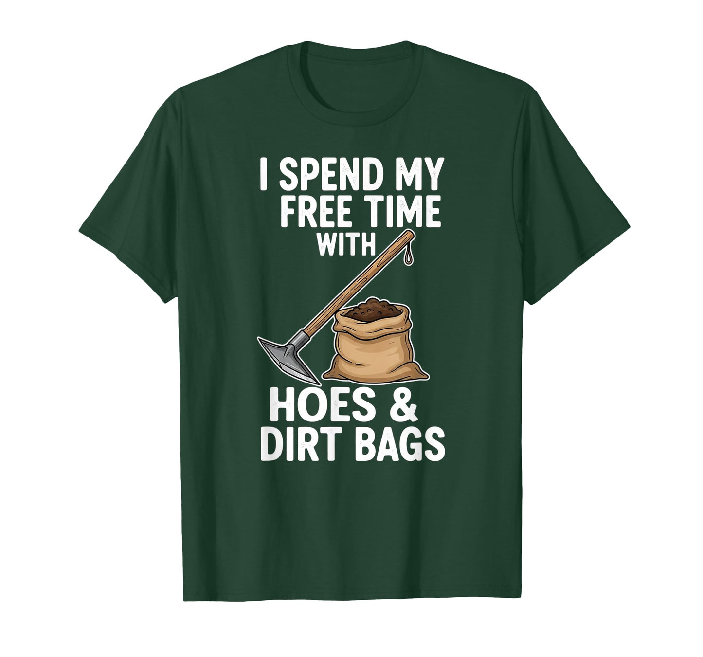 Funny I Spend My Free Time with Hoes and Dirt Bags Design T-Shirt