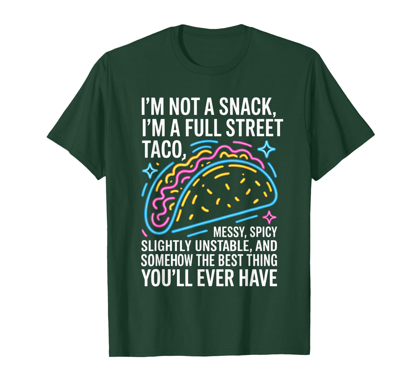 I Am Not A Snack I'm A Full Street Taco Messt Spicy Funny T-Shirt