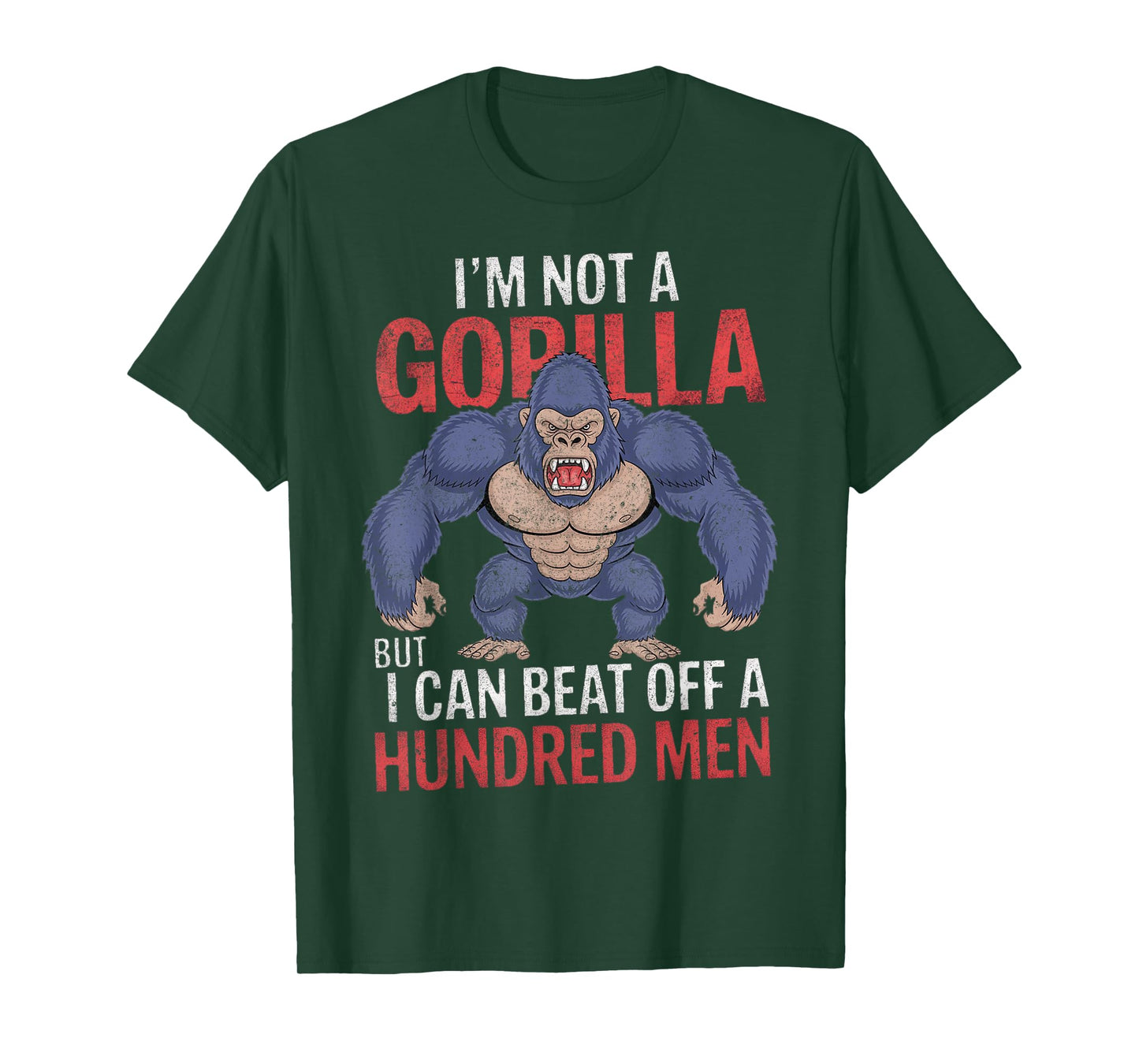 I'm Not a Gorilla but I Can Beat Off Hundred Men Adult Humor T-Shirt
