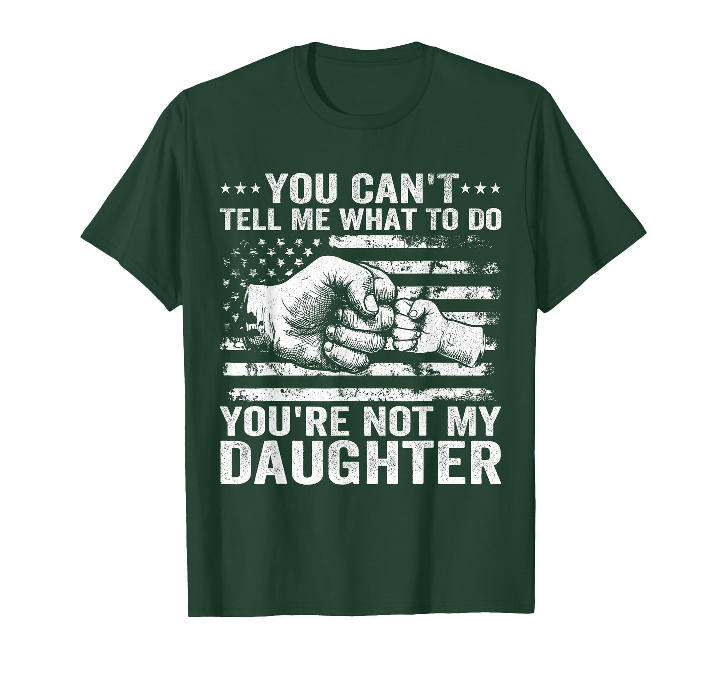You Cant Tell Me What to Do Daughter Funny Fathers Day Dad T-Shirt