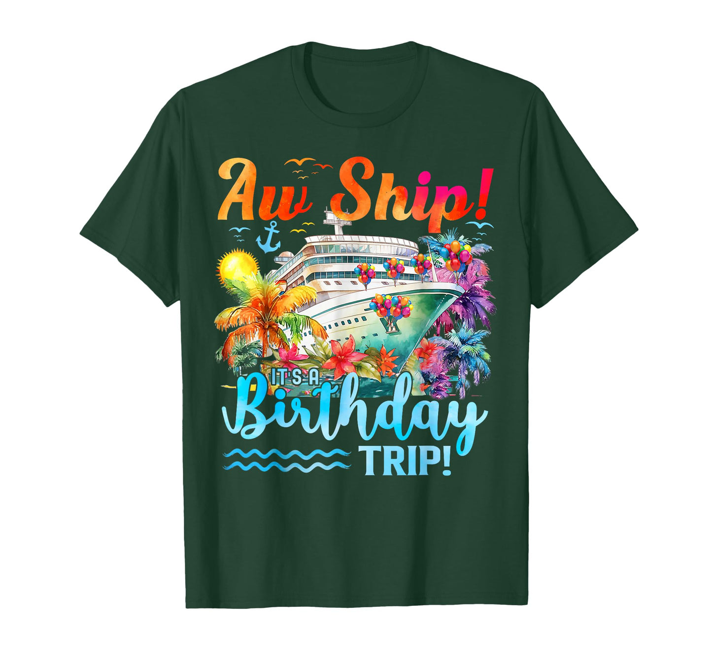 Aw Ship Its A Birthday Trip 2025 Family Cruise Ship Matching T-Shirt